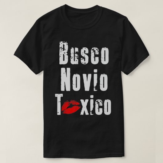 Busco Novio Toxico - Funny Spanish Zitat zum Feist T-Shirt (Design vorne)