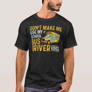 Busfahre lassen mich nicht meinen Schulbusfahrer b T-Shirt