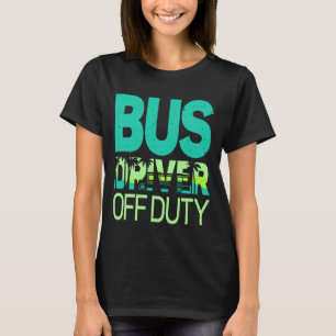Busfahrer außer Dienst T-Shirt