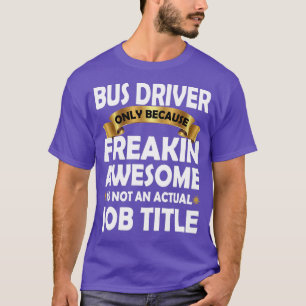 Busfahrer Freakin Phantastisches Geschenk Funny Bu T-Shirt