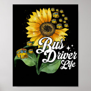Busfahrer Leben Sonnenblumen Schulbus fahren Poster
