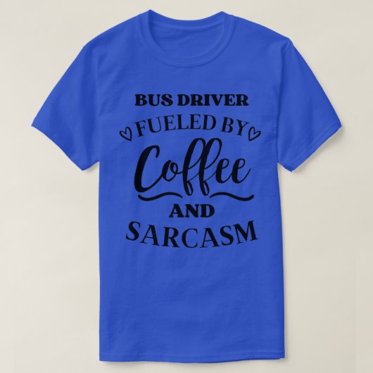 Busfahrer mit Kaffee und Sarcasm T-Shirt (Design vorne)