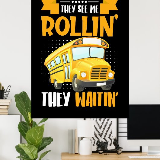 Busfahrer sehen Me Rollin Poster (Heimbüro)