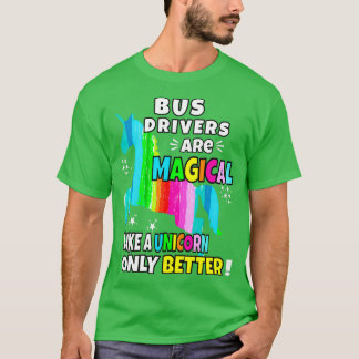 Busfahrer sind magisch wie ein Einhorn nur besser T-Shirt
