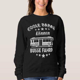 Busfahrer Vater Arbeitsbus Fahrerlaubnis Redewendu Sweatshirt