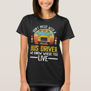 Busfahrer wissen, wo der Schulbusfahrer wohnt T-Shirt