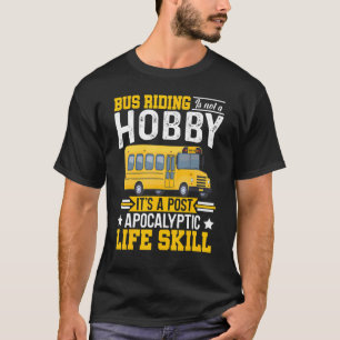 Busfahrten sind kein Hobby-Busfahrer T-Shirt