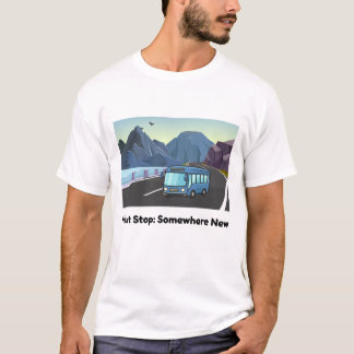 Busfensterblick - Nächste Haltestelle Irgendwo Neu T-Shirt