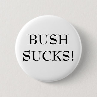 BUSH IST ZUM KOTZEN! BUTTON