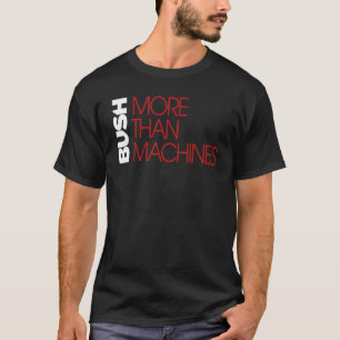 Bush u2013 mehr als Maschinen schwarz T-Shirt