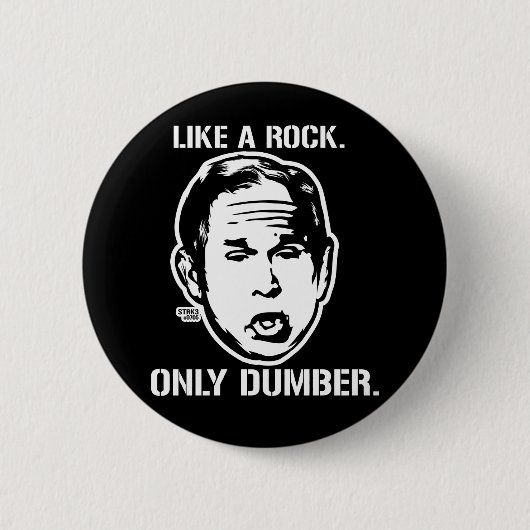 Bush: Wie ein Felsen nur stummerer Knopf Button (Vorderseite)