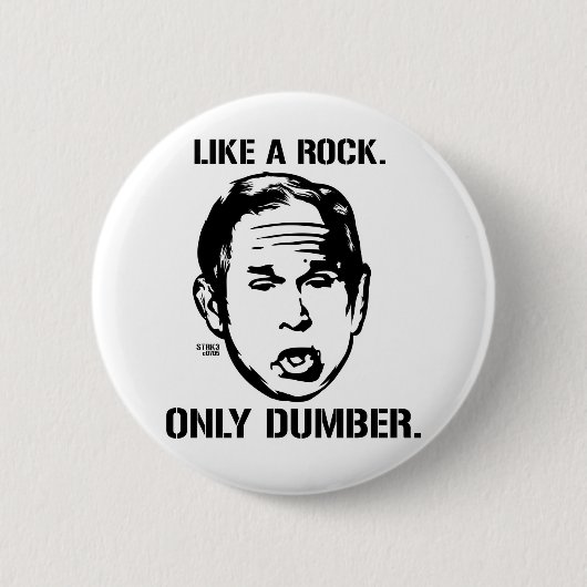 Bush: Wie ein Rock, nur ein Dumberknopf Button (Vorderseite)