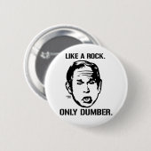 Bush: Wie ein Rock, nur ein Dumberknopf Button (Vorne & Hinten)