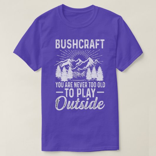 Bushcraft Sie sind nie zu alt, um außerhalb von 3 T-Shirt (Design vorne)