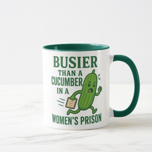 Busier Than a Cucumber In A Women’s Prison Funny Tasse (Rechts)