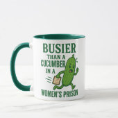 Busier Than a Cucumber In A Women’s Prison Funny Tasse (Links)