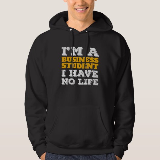 Business Student I m a Business Student I ve No Li Hoodie (Vorderseite)