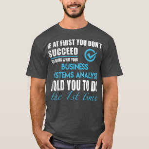 Business Systems Analyst Business Systems TTo T-Shirt