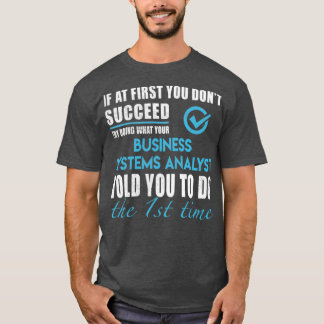 Business Systems Analyst Business Systems    TTo T-Shirt