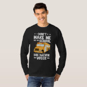 Busman   Don't Make Me Use My School Bus Driver Vo T-Shirt (Vorne ganz)