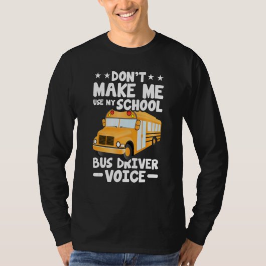 Busman   Don't Make Me Use My School Bus Driver Vo T-Shirt (Vorderseite)
