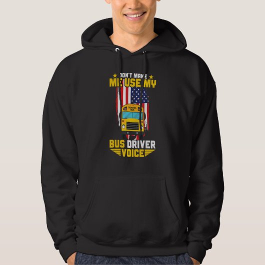Busman Don't Make Me Use My School Bus Driver Voic Hoodie (Vorderseite)