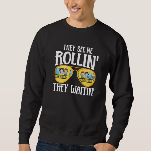 Busman They See Me Rollin' School Bus Driver Sweatshirt (Vorderseite)