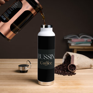 Bussin Coffee, Trendiges lustiges Kaffee-Liebhaber Trinkflasche