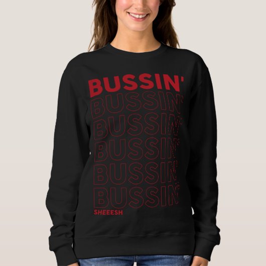 Bussin Sheeesh  Bussin apparel Sweatshirt (Vorderseite)