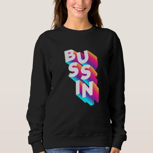 Bussin - Viral Meme Slang Relating Sweatshirt (Vorderseite)