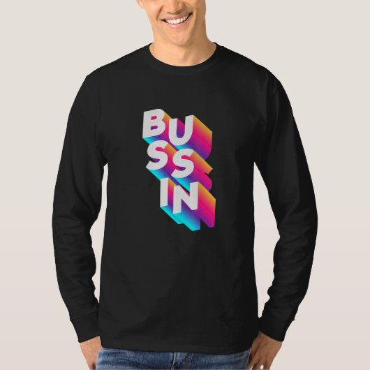 Bussin - Viral Meme Slang Relating T-Shirt (Vorderseite)