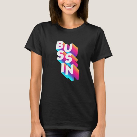 Bussin - Viral Meme Slang Relating T-Shirt (Vorderseite)