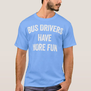 BUSTREIBER HABEN MEHR SPASS T-Shirt
