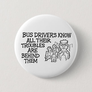 Bustreiber kennen alle ihre Probleme hinter ihnen Button