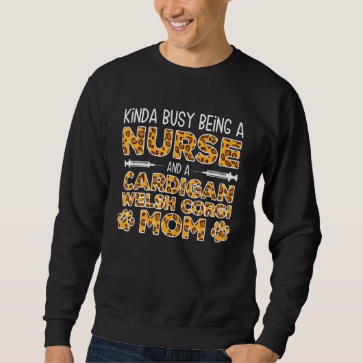 Busy Being Nurse Dog Mother - Cardigan Welsh Corgi Sweatshirt (Vorderseite)