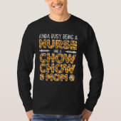 Busy Being Nurse Dog Mother - Chow Chow Mom_1 T-Shirt (Vorderseite)