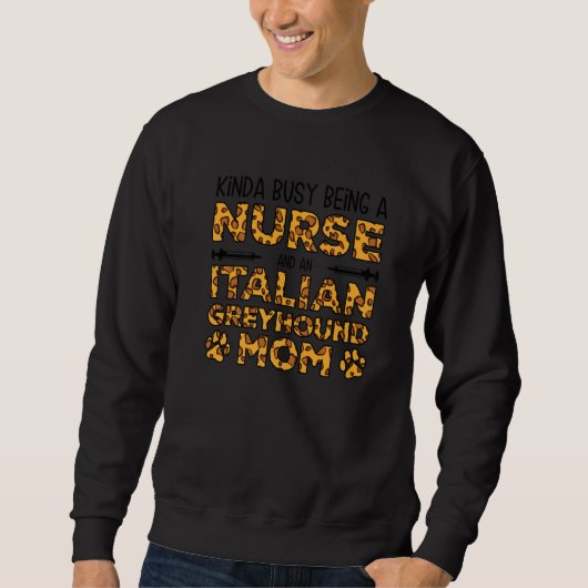 Busy Being Nurse Dog Mother - Italian Greyhound Mo Sweatshirt (Vorderseite)