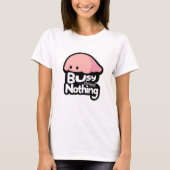 Busy Doing Nothing - Cute Pink Blob T-Shirt (Vorderseite)