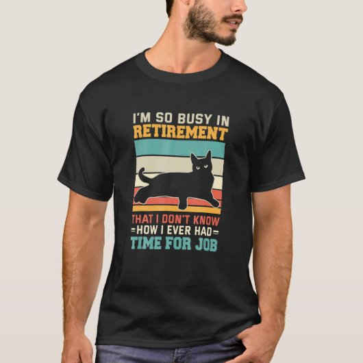 Busy In Retirement Retired Cat  Kitten Cat Retirem T-Shirt (Vorderseite)