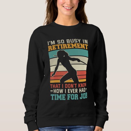 Busy in retirement Retired thrower athlete Javelin Sweatshirt (Vorderseite)