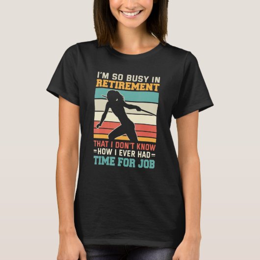 Busy in retirement Retired thrower athlete Javelin T-Shirt (Vorderseite)