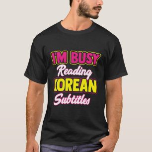 Busy Reading Koreanischen Untertitel Kdrama Kpop B T-Shirt
