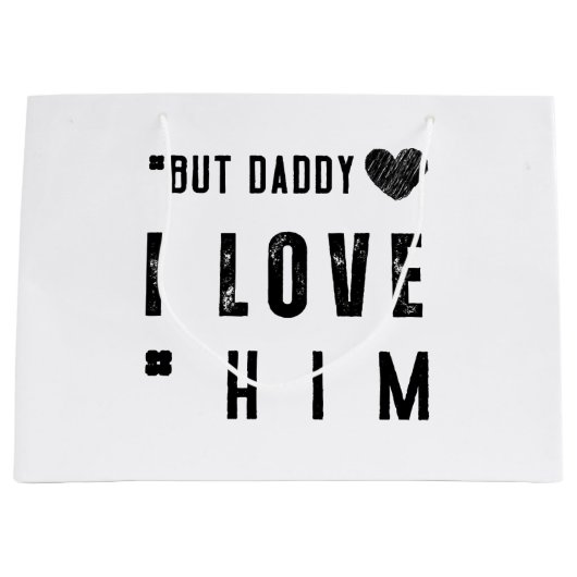 But Daddy I Love Him Große Geschenktüte (Vorderseite)