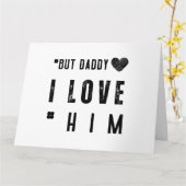 But Daddy I Love Him Karte (Gelbe Blume)