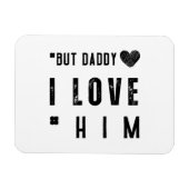 But Daddy I Love Him Magnet (Horizontal)