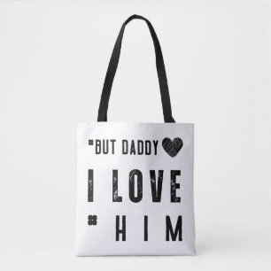 But Daddy I Love Him Tasche