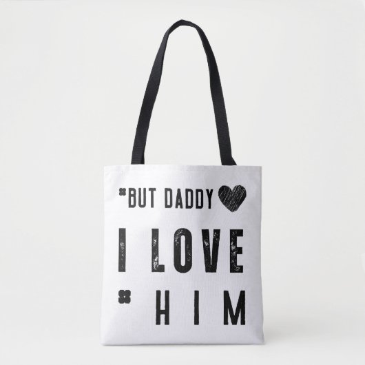 But Daddy I Love Him Tasche (Vorderseite)