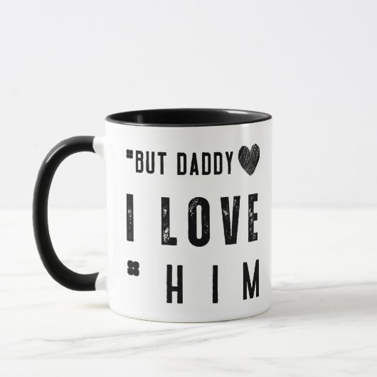 But Daddy I Love Him Tasse (Links)