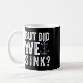 But Did We Sink Boat Ship Captain Pontoon Boating  Kaffeetasse (Links)