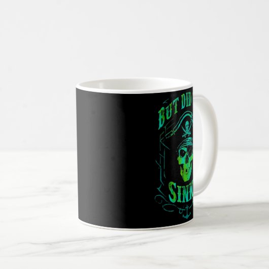 But Did We Sink Funny Rate Skull Nautical Tee  Kaffeetasse (VorderseiteRechts)